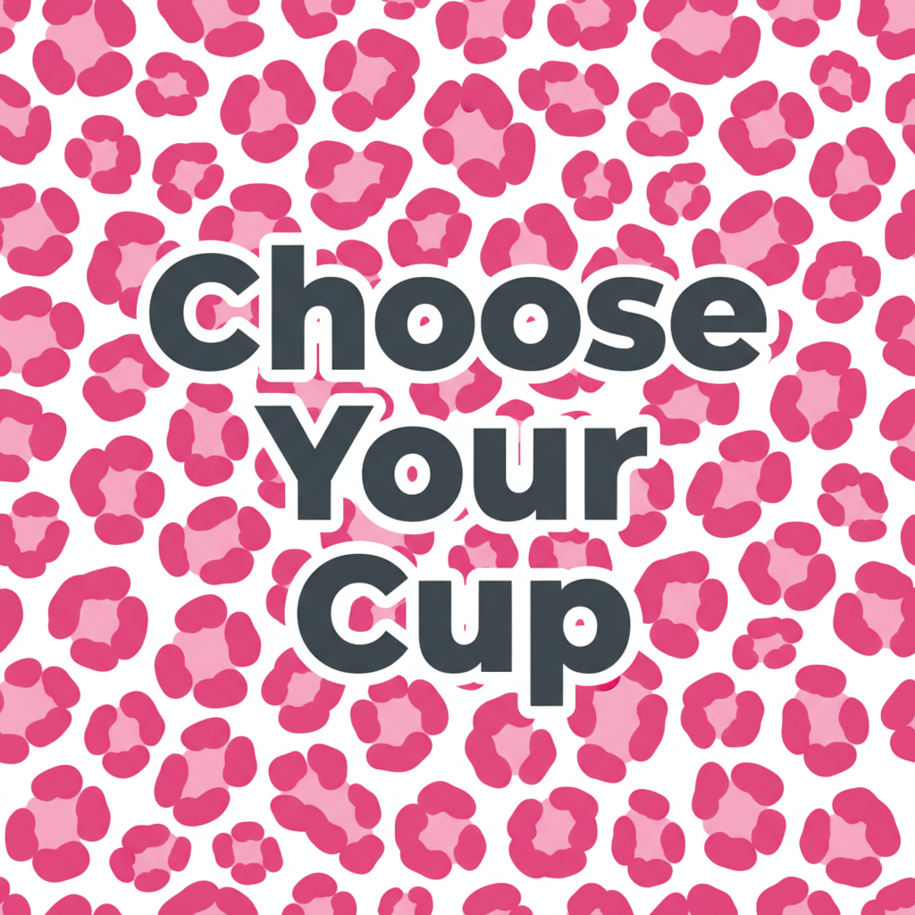 Choose Your Cup