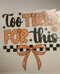 Too Tired